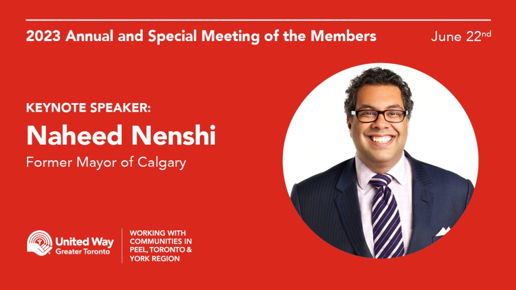 The words ‘Annual and Special Meeting of the Members, June 22,2023’ written in white over a red background. There is an announcement of the keynote speaker as former Mayor of Calgary Naheed Nenshi along with his image. The United Way Greater Toronto logo in the bottom left corner.