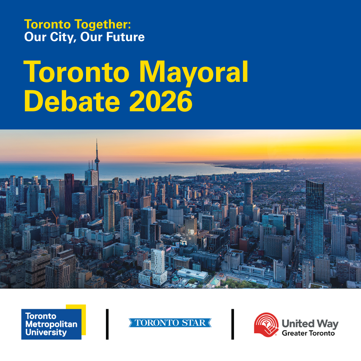 Event graphic for the Toronto Together: Our City, Our Future Toronto Mayoral Debate 2026. The design features a panoramic view of Toronto's skyline and logos for Toronto Metropolitan University, the Toronto Star, and United Way Greater Toronto.